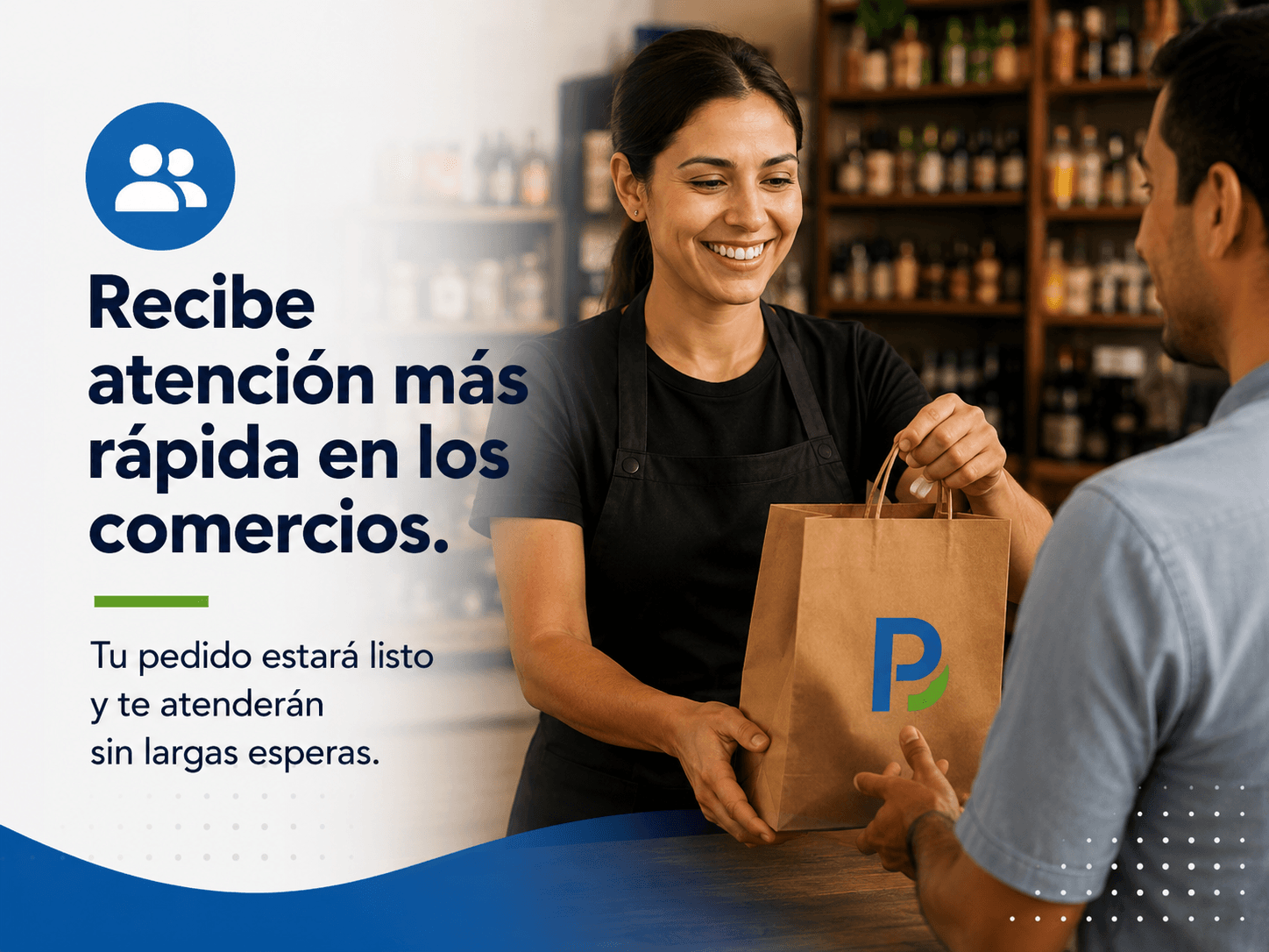 Recibe atención más rápida en los comercios.